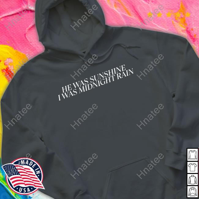 He Was Sunshine I Was Midnight Rain T Shirts He Was Sunshine I Was Midnight Rain T Shirts