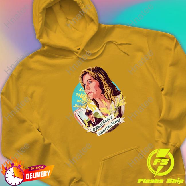 Don't Enlist Until It's Fixed Shirt Don't Enlist Until It's Fixed Shirt