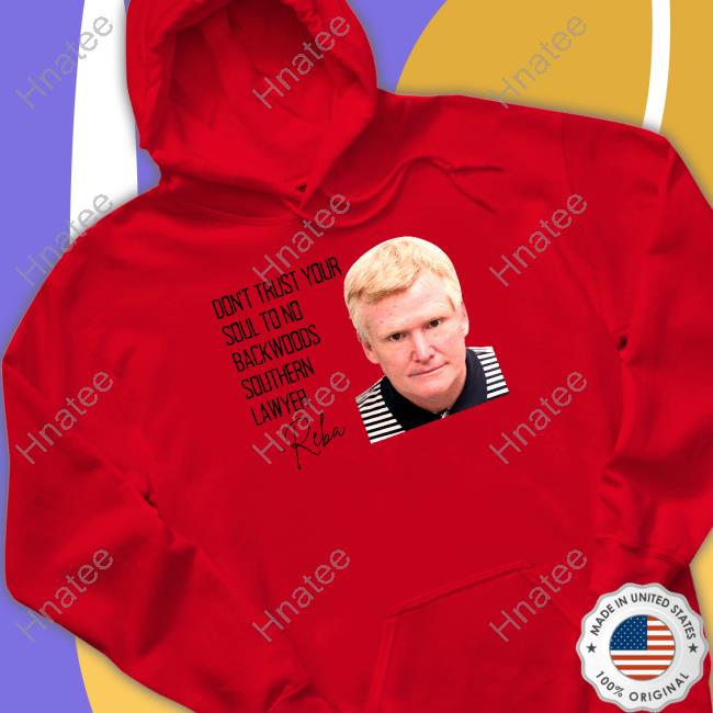 Don't Trust Your Soul To No Backwoods Southern Lawyer TShirts Don't Trust Your Soul To No Backwoods Southern Lawyer TShirts