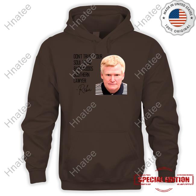 Don't Trust Your Soul To No Backwoods Southern Lawyer TShirts Don't Trust Your Soul To No Backwoods Southern Lawyer TShirts
