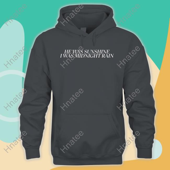 He Was Sunshine I Was Midnight Rain T Shirts He Was Sunshine I Was Midnight Rain T Shirts