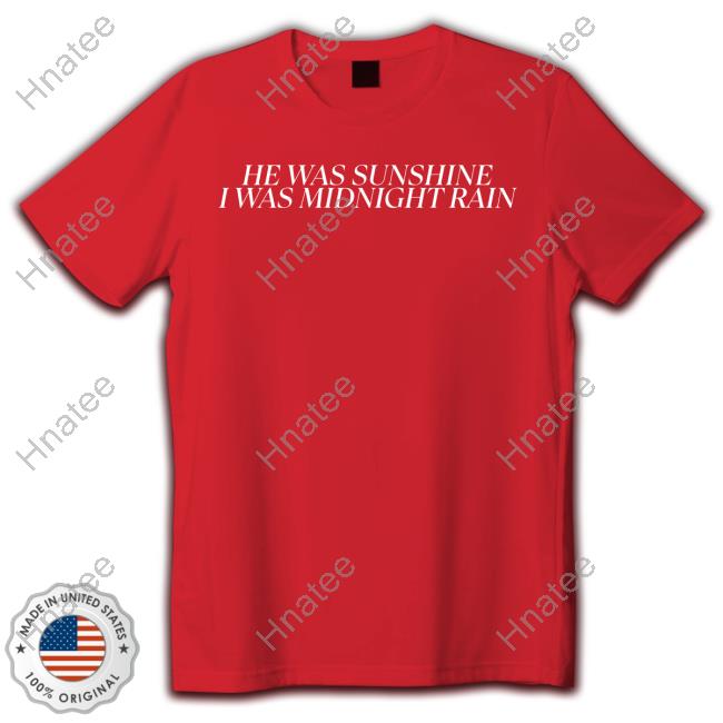 He Was Sunshine I Was Midnight Rain T Shirts He Was Sunshine I Was Midnight Rain T Shirts