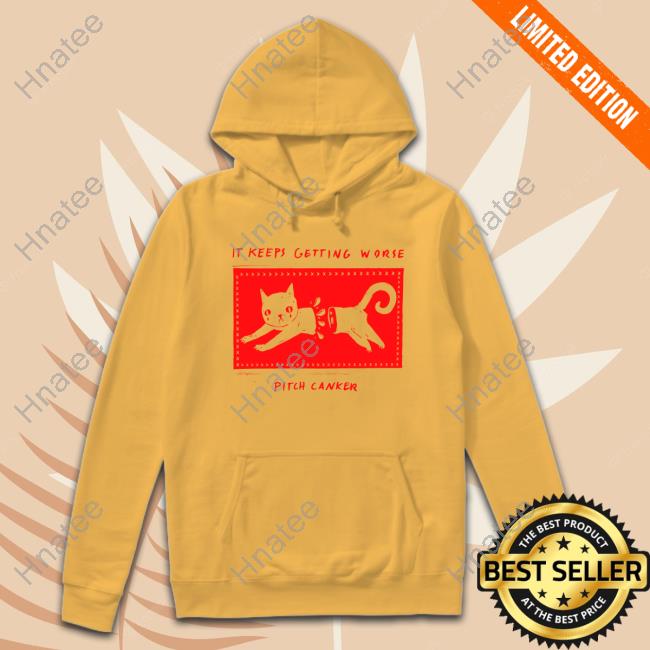 Official Pitch Canker Shop It Keeps Getting Worse Pitch Canker Cat Shirt Official Pitch Canker Shop It Keeps Getting Worse Pitch Canker Cat Shirt