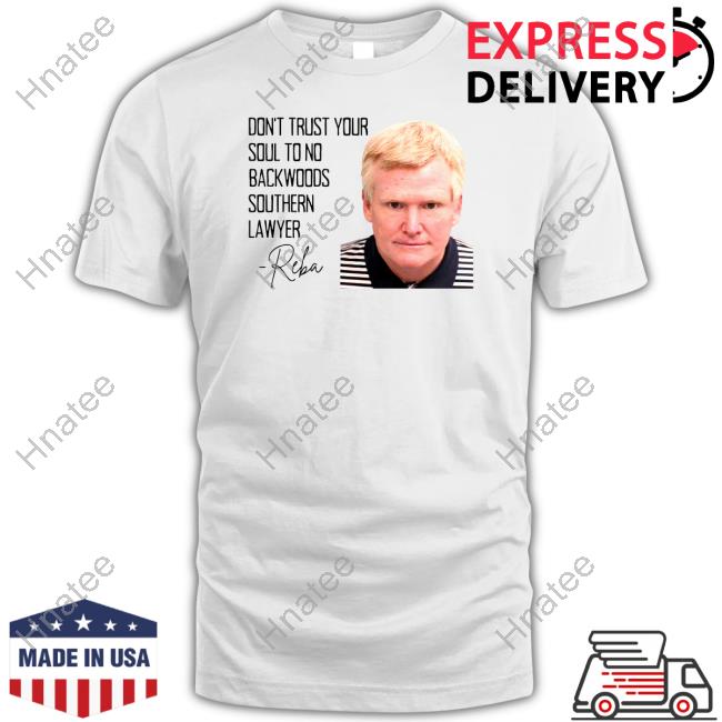Don't Trust Your Soul To No Backwoods Southern Lawyer TShirts Don't Trust Your Soul To No Backwoods Southern Lawyer TShirts