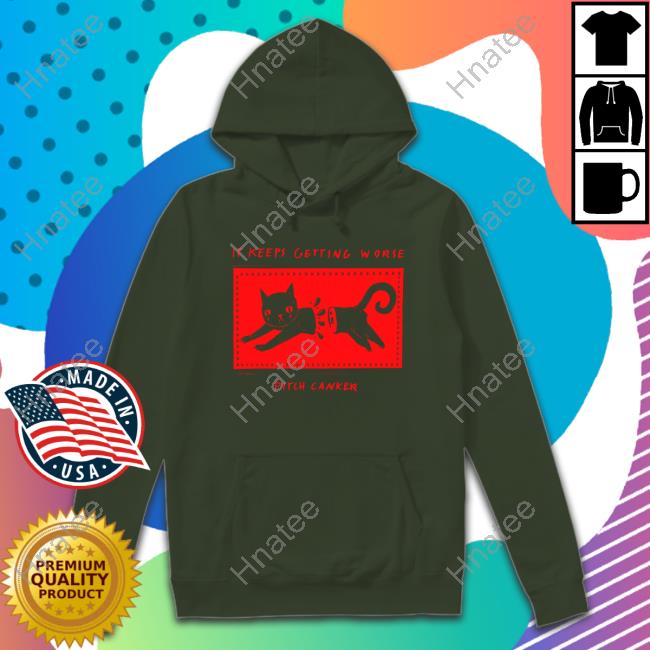 Official Pitch Canker Shop It Keeps Getting Worse Pitch Canker Cat Shirt Official Pitch Canker Shop It Keeps Getting Worse Pitch Canker Cat Shirt