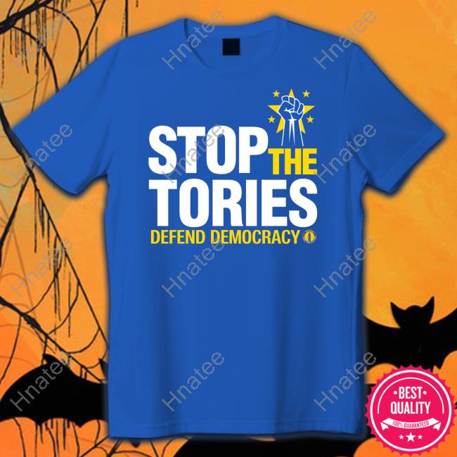 Official Stop The Tories Defend Democracy T Shirt Official Stop The Tories Defend Democracy T Shirt