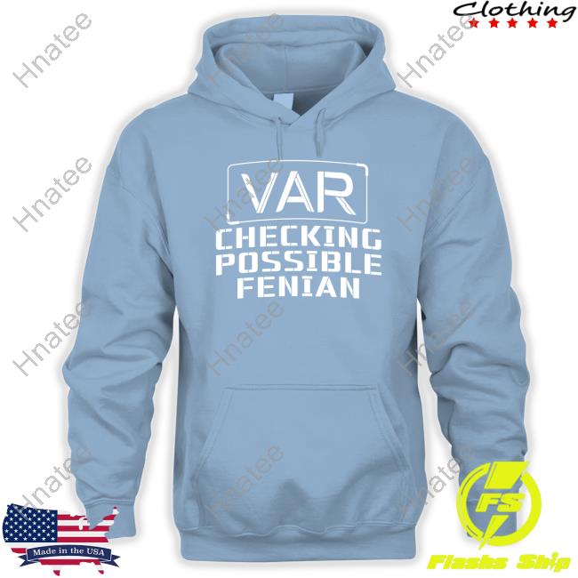 LDTEEstore VAR Checking Possible Fenian Tee Shirt LDTEEstore VAR Checking Possible Fenian Tee Shirt