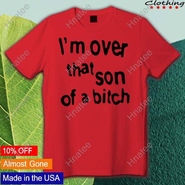 Sabrina Carpenter Merch I'm Over That Son Of A Bitch T Shirts Concertleaks Sabrina Carpenter Merch I'm Over That Son Of A Bitch T Shirts Concertleaks