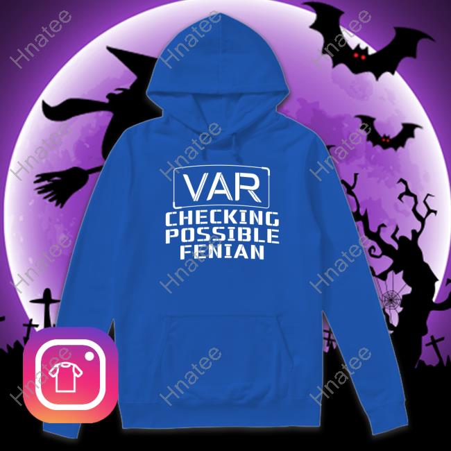 LDTEEstore VAR Checking Possible Fenian Tee Shirt LDTEEstore VAR Checking Possible Fenian Tee Shirt