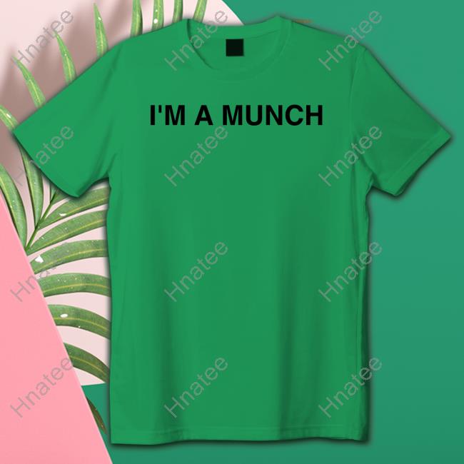 I'm A Munch Shirt