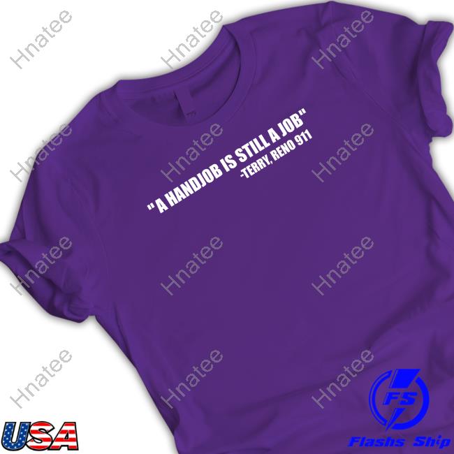 A Handjob Is Still A Job Terry Reno 911 Crewneck Sweatshirt A Handjob Is Still A Job Terry Reno 911 Crewneck Sweatshirt
