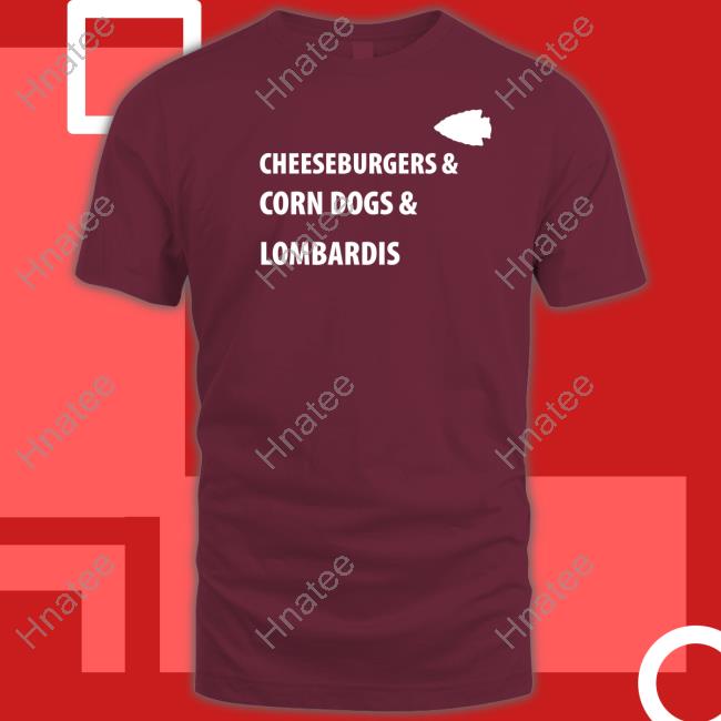 Official Kansas City Chiefs Cheeseburgers & Corn Dogs & Lombardis