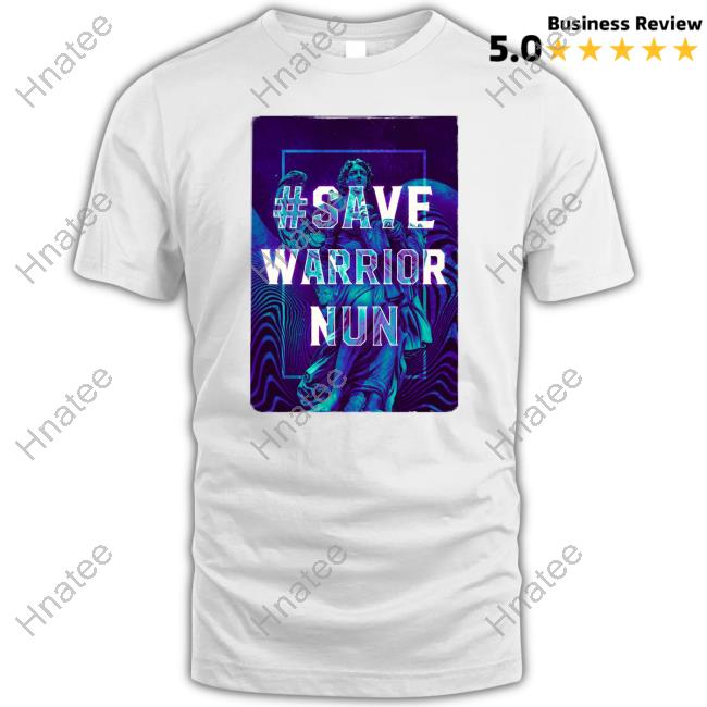 Official Save Warrior Nun T-Shirt Official Save Warrior Nun T-Shirt