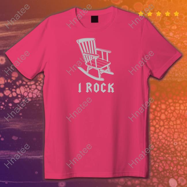 I Rock Rocking Chair Shirts I Rock Rocking Chair Shirts