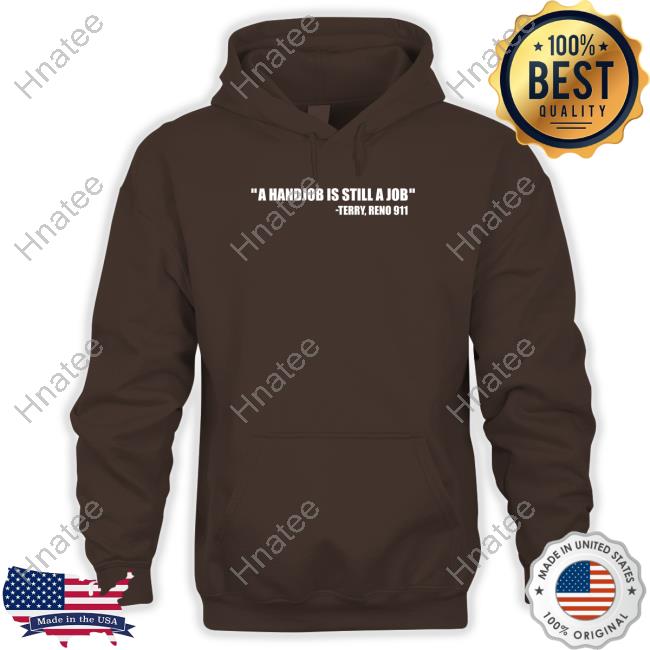 A Handjob Is Still A Job Terry Reno 911 Crewneck Sweatshirt A Handjob Is Still A Job Terry Reno 911 Crewneck Sweatshirt