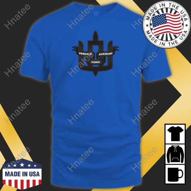 Pergalė Aukščiau Visko T Shirt Pergalė Aukščiau Visko T Shirt