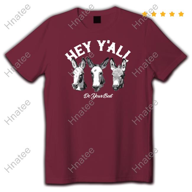 Hey Y'all Do Your Best Shirt Hey Y'all Do Your Best Shirt