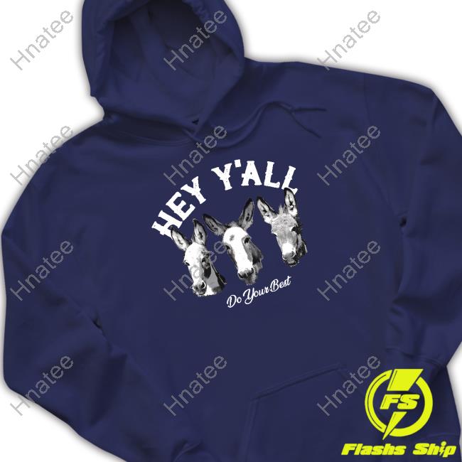 Hey Y'all Do Your Best Shirt Hey Y'all Do Your Best Shirt