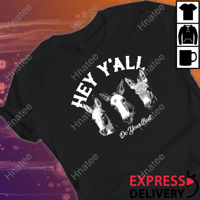 Hey Y'all Do Your Best Shirt