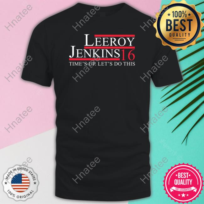 Zeek Arkham Leeroy Jenkins 16 Time's Up Let's Do This Tee Zeek Arkham Leeroy Jenkins 16 Time's Up Let's Do This Tee
