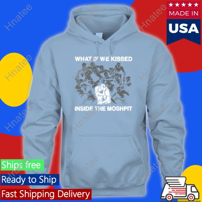 Goodshirts What If We Kissed At The Moshpit Shirt Goodshirts What If We Kissed At The Moshpit Shirt