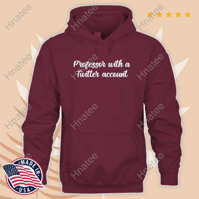 Ksv Eras Era Professor With A Twitter Account Hoodie Ksv Eras Era Professor With A Twitter Account Hoodie