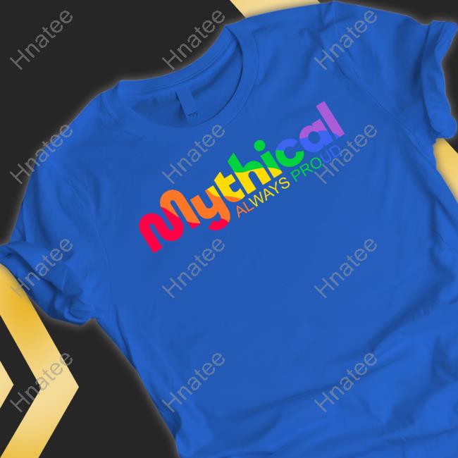 Mythical Always Proud Shirt Mythical Always Proud Shirt