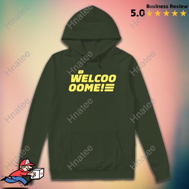 Welcoo Oome Hoodie Welcoo Oome Hoodie