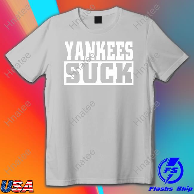 Original Yankees Suck T-Shirt - Hnatee