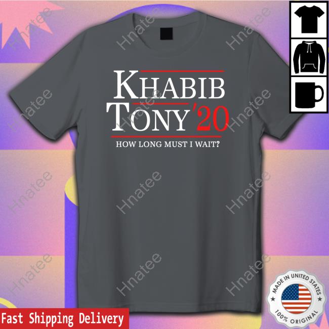 Ufc Khabib Tony 20 How Long Must I Wait T-Shirt Ufc Khabib Tony 20 How Long Must I Wait T-Shirt