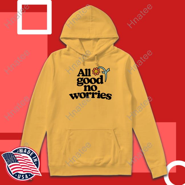 Official All Good No Worries Shirts Official All Good No Worries Shirts