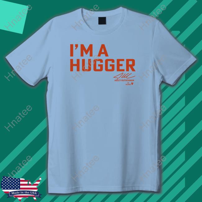 Breakingt Adley Rutschman I'm A Hugger Shirt, hoodie, sweater