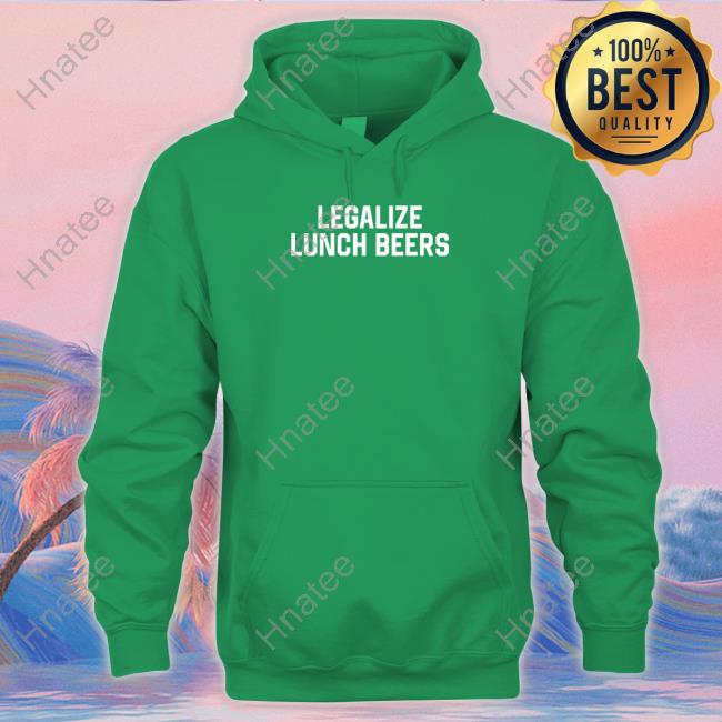 Legalize Lunch Beers T Shirt Legalize Lunch Beers T Shirt