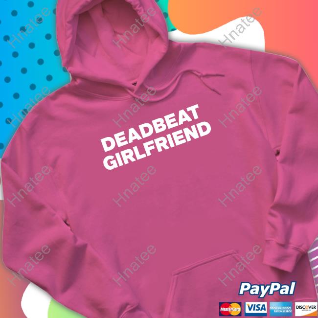 Deadbeat Girlfriend Long Sleeve T Shirt Deadbeat Girlfriend Long Sleeve T Shirt