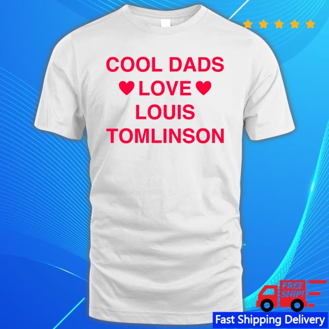 Cool Dads Love Louis Tomlinson shirt, hoodie, longsleeve, sweatshirt,  v-neck tee