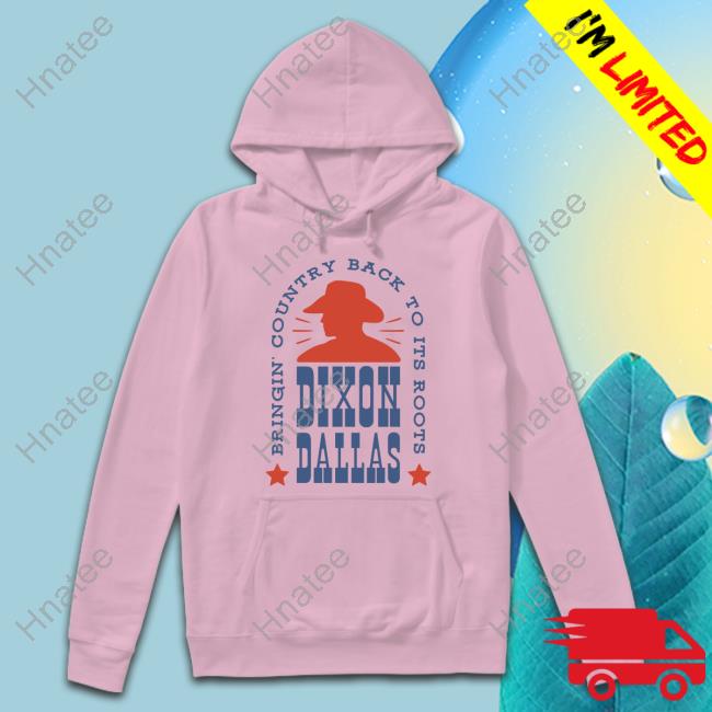 Official Dixon Dallas Merch Cowboy Bringing Country Back To Its Roots Hoodie Official Dixon Dallas Merch Cowboy Bringing Country Back To Its Roots Hoodie