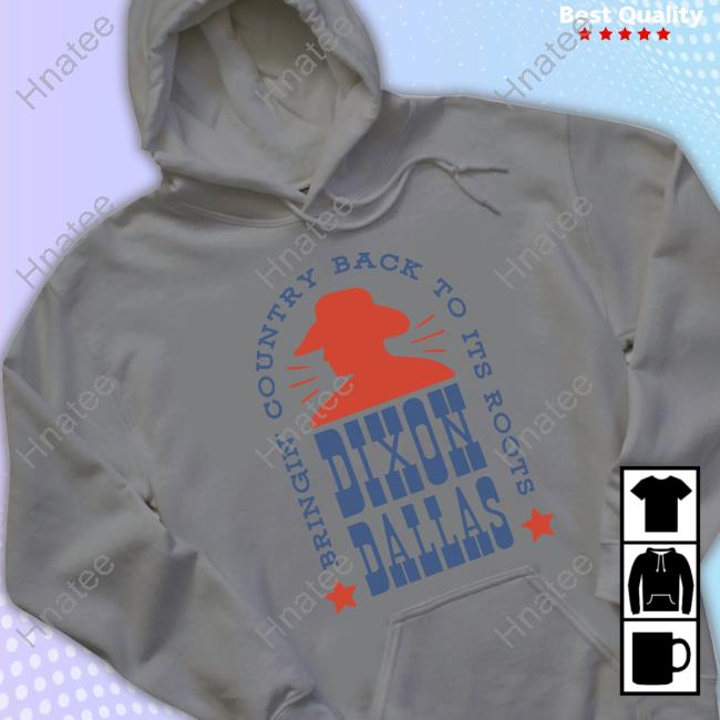 Official Dixon Dallas Merch Cowboy Bringing Country Back To Its Roots Hoodie Official Dixon Dallas Merch Cowboy Bringing Country Back To Its Roots Hoodie