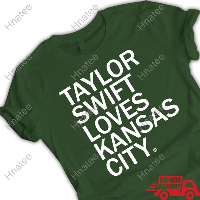 Taylor Swift Loves Kansas City T-Shirt – RAYGUN