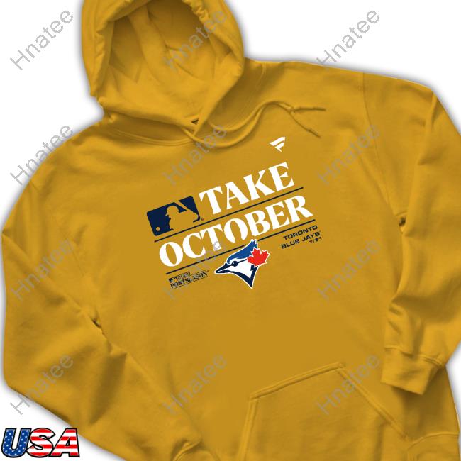 Take October Toronto Blue Jays 2023 Postseason Shirt, hoodie