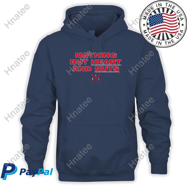 Breakingt Atlanta Nothing But Heart And Nuts shirt, hoodie, longsleeve,  sweatshirt, v-neck tee