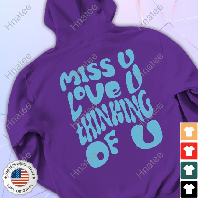 Official Dalton Maudlin Merchandise Miss U Love U Thinking Of U Tee Shirt Official Dalton Maudlin Merchandise Miss U Love U Thinking Of U Tee Shirt