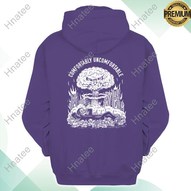 Comfortably Uncomfortable Hoodies Comfortably Uncomfortable Hoodies