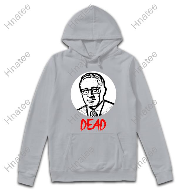 Official Mr Dave Anthony Henry Kissinger Dead T Shirts Robert Evans Official Mr Dave Anthony Henry Kissinger Dead T Shirts Robert Evans