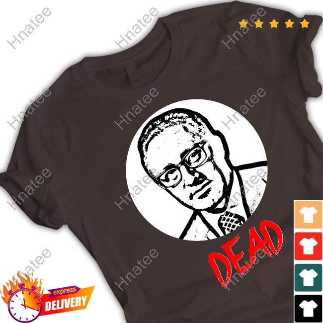 Official Mr Dave Anthony Henry Kissinger Dead T Shirts Robert Evans Official Mr Dave Anthony Henry Kissinger Dead T Shirts Robert Evans