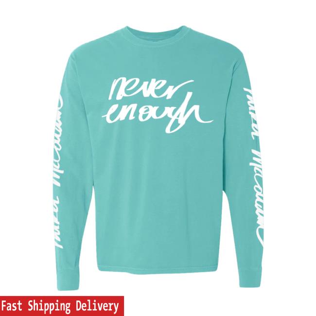 Parker Mc Collum Merch Never Enough Long Sleeve Tees Parker Mc Collum Merch Never Enough Long Sleeve Tees