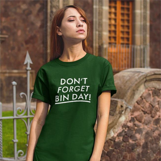 Don't Forget Bin Day Shirts VeryBritishProblems