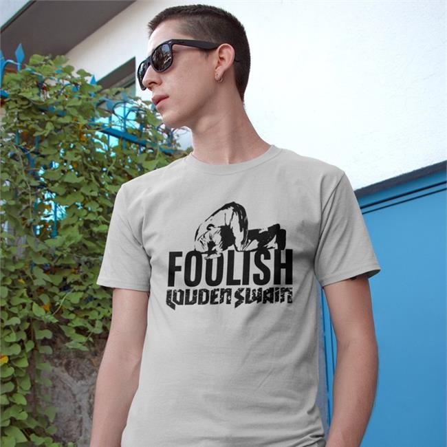 Foolish Louden Swain T Shirt