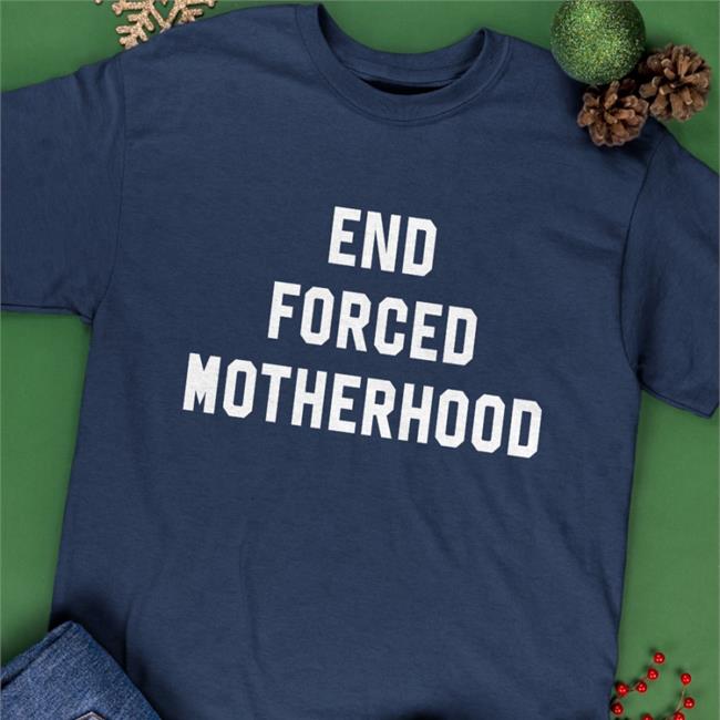 End Forced Motherhood T Shirt Jex Blackmore Merch