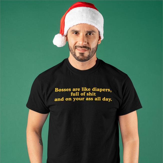 Bosses Are Like Diapers Full Of Shit And On Your Ass All Day Hoodie