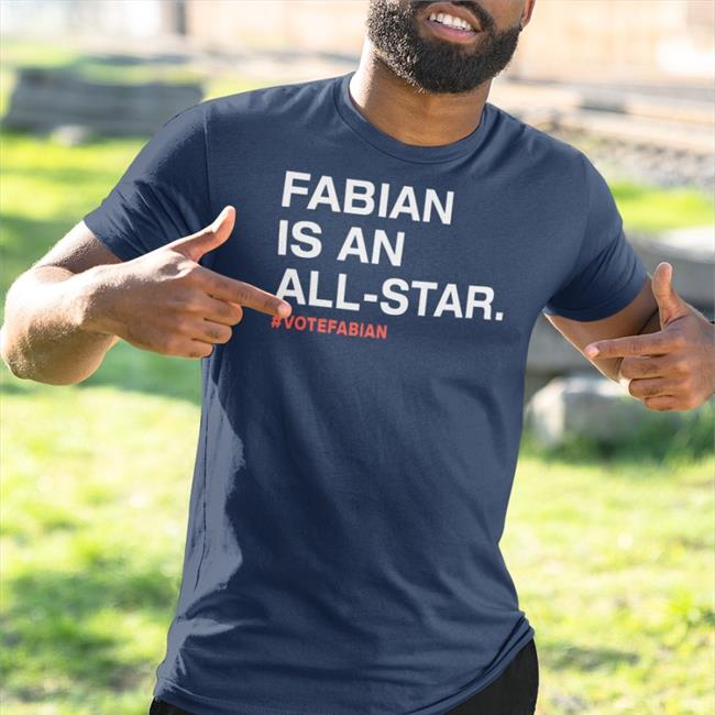 Fabian Is An All Star #Votefabian Tee Obvious Shirts Merch